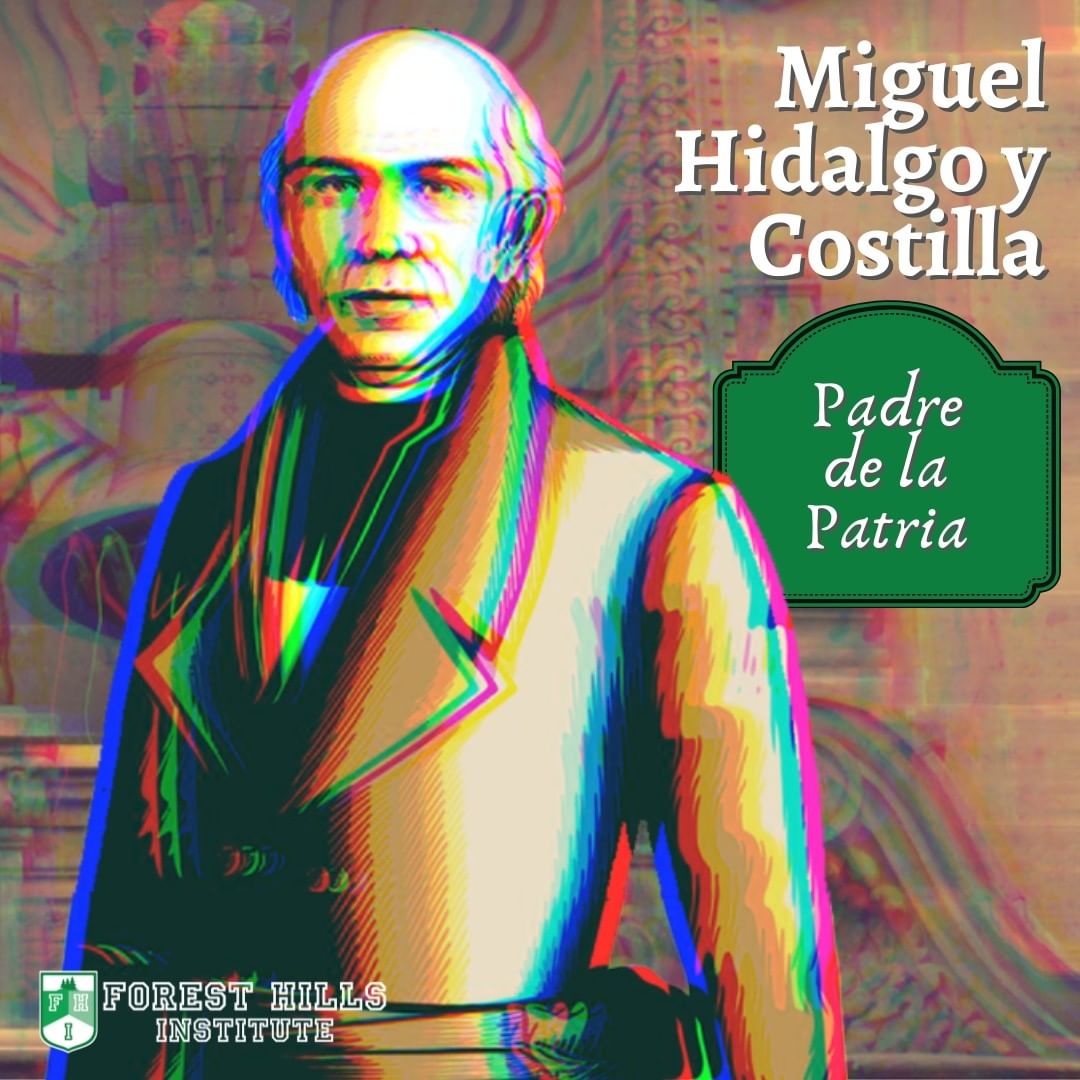 Miguel Hidalgo y Costilla: Padre de la Patria – Forest Hills Institute